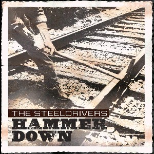 Steeldrivers ,The - Hammer Down